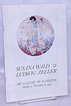 Bild des Verkufers fr Susana Wald & Ludwig Zeller: Art Gallery of Hamilton, October 4-November 11, 1979 zum Verkauf von Bolerium Books Inc.