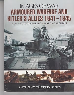 Seller image for Armoured Warfare and Hitler's Allies 1941-1945: Rare Photographs from Wartime Archives (Images of War) for sale by Adventures Underground