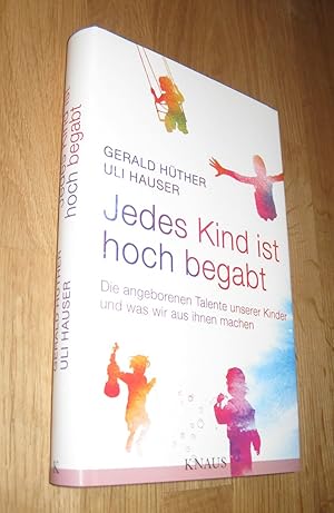 Imagen del vendedor de Jedes Kind ist hoch begabt: Die angeborenen Talente unserer Kinder und was wir aus ihnen machen a la venta por Dipl.-Inform. Gerd Suelmann