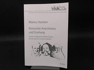 Klassischer Anarchismus und Erziehung. Libertäre Pädagogik bei William Godwin, Michael Bakunin un...