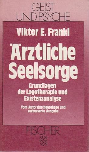 Ärztliche Seelsorge : Grundlagen d. Logotherapie u. Existenzanalyse / Viktor E. Frankl / Fischer[...