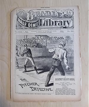 Beadle's Half Dime Library No. 581 September 11, 1888 - Double Curve Dan The Pitcher Detective