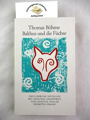 Balthus und die Füchse : drei obskure Novellen. Mit ausfaltbaren Offsetlithographien von Chantal ...