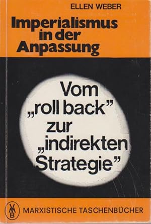 Imperialismus in der Anpassung : von roll back z. indirekten Strategie / Ellen Weber / Marxistisc...