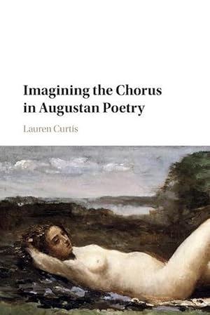 Seller image for Imagining the Chorus in Augustan Poetry (Paperback) for sale by Grand Eagle Retail