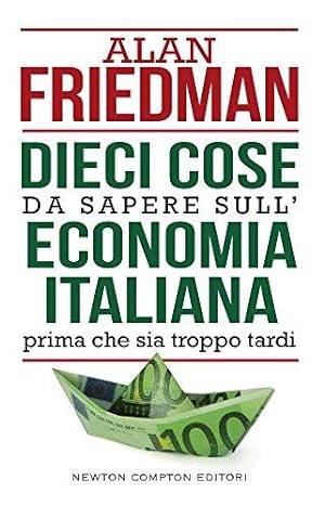 Bild des Verkufers fr Dieci cose da sapere sull'economia italiana prima che sia troppo tardi zum Verkauf von WeBuyBooks
