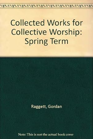 Image du vendeur pour Collected Works for Collective Worship: Spring Term mis en vente par WeBuyBooks