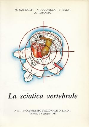 Image du vendeur pour La sciatica vertebrale. Atti 18 Congresso Nazionale O.T.O.D.I. Verona, 5-6 giugno 1987 8Italiano) mis en vente par Versandantiquariat Nussbaum