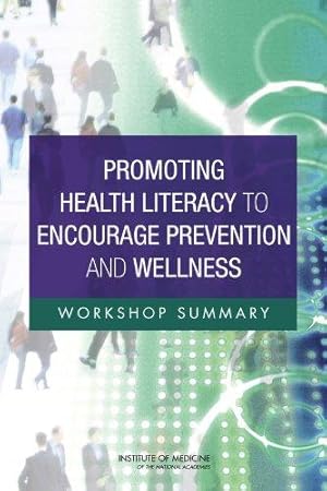 Bild des Verkufers fr Promoting Health Literacy to Encourage Prevention and Wellness: Workshop Summary zum Verkauf von WeBuyBooks