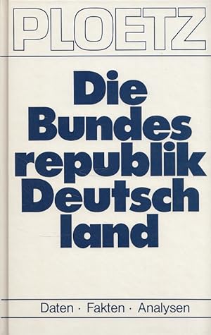 Bild des Verkufers fr Ploetz - Die Bundesrepublik Deutschland : Daten, Fakten, Analysen. zum Verkauf von Versandantiquariat Nussbaum