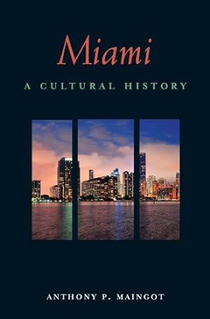 Immagine del venditore per Miami: A Cultural History (Interlink Cultural Histories) by Anthony P. Maingot [Paperback ] venduto da booksXpress