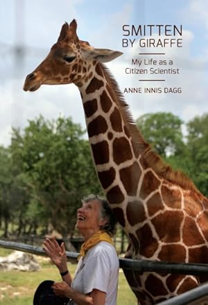 Seller image for Smitten by Giraffe : My Life As a Citizen Scientist for sale by GreatBookPrices