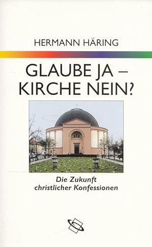Immagine del venditore per Glaube ja, Kirche nein? : Die Zukunft christlicher Konfessionen. venduto da Versandantiquariat Nussbaum