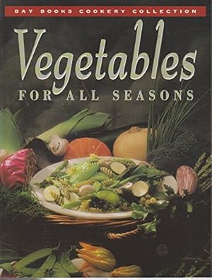 Bild des Verkufers fr Vegetables for All Seasons (Bay Books Cookery Collection) zum Verkauf von WeBuyBooks
