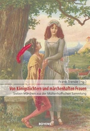 Bild des Verkufers fr Von Knigstchtern und mrchenhaften Frauen : Sieben Mrchen aus der Mllenhoffschen Sammlung zum Verkauf von AHA-BUCH GmbH