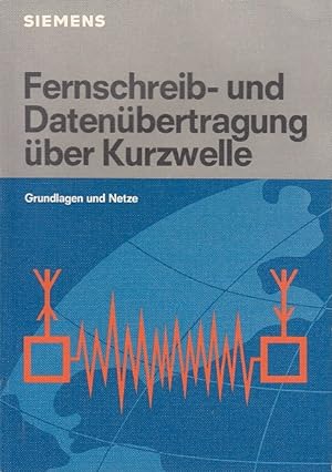 Fernschreib- und Datenübertragung über Kurzwelle : Grundlagen u. Netze / von Lothar Wiesner. [Hrs...