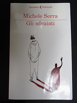 Seller image for Serra Michele. Gli sdraiati. Feltrinelli. 2013-I for sale by Amarcord libri