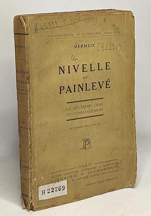 Seller image for Nivelle et painlev - la deuxime crise du commandement ( dcembre 1916 mai 1917) fragments d'histoire 1914-1919 for sale by crealivres