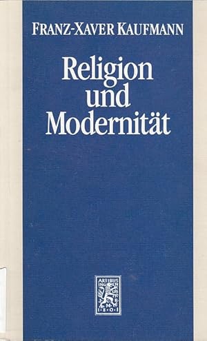 Religion und Modernität : sozialwissenschaftliche Perspektiven / Franz-Xaver Kaufmann