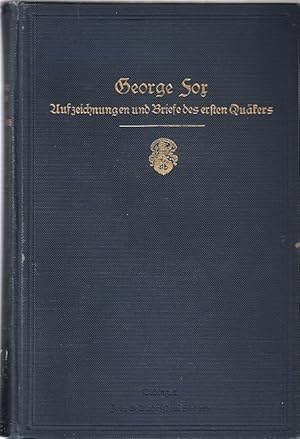 Aufzeichnungen und Briefe des ersten Quäkers / George Fox; in Auswahl übers. von Marg. Stähelin