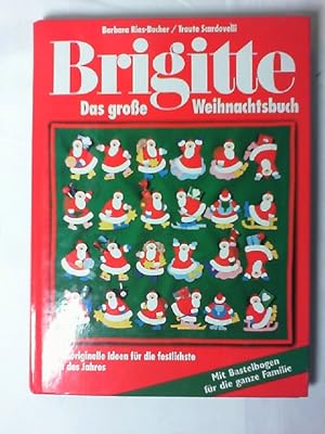 Brigitte, Das große Weihnachtsbuch : viele originelle Ideen für die festlichste Zeit des Jahres ;...