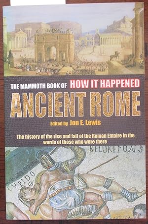 Seller image for Mammoth Book of How it Happened Ancient Rome, The: The History of the Rise and Fall of the Roman Empire in the Words of Those Who Were There for sale by Reading Habit