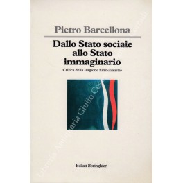 Bild des Verkufers fr Dallo Stato sociale allo Stato immaginario. Critica della ragione funzionalista zum Verkauf von Libreria Antiquaria Giulio Cesare di Daniele Corradi