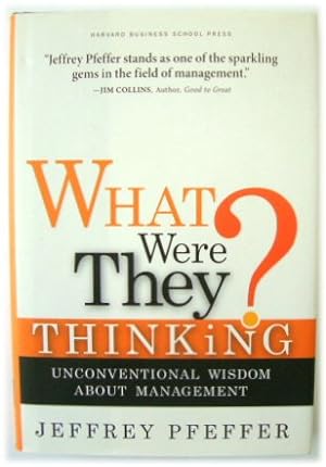 Bild des Verkufers fr What Were They Thinking? Unconventional Wisdom About Management zum Verkauf von PsychoBabel & Skoob Books