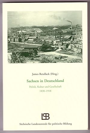 Seller image for Sachsen in Deutschland, Politik, Kultur und Gesellschaft 1830-1918. for sale by Andreas Schller