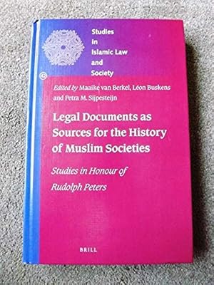 Legal Documents as Sources for the History of Muslim Societies: Studies in Honour of Rudolph Peters