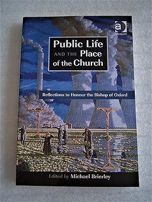 Immagine del venditore per Public life and the place of the Church: reflections to honour the Bishop of Oxford / edited by Michael Brierley venduto da RightWayUp Books