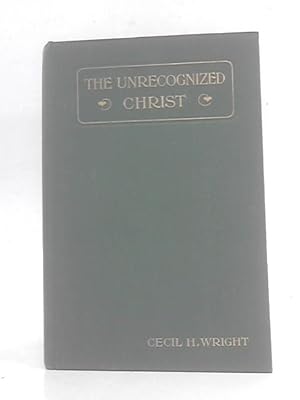 Bild des Verkufers fr The Unrecognized Christ and Other Sermons zum Verkauf von World of Rare Books