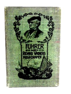 Bild des Verkufers fr Fuhrer Durch Richard Wagners Musikdramen zum Verkauf von World of Rare Books