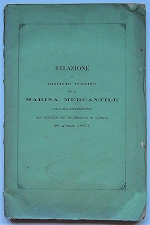 RELAZIONE DI GIACINTO PULLINO SULLA MARINA MERCANTILE QUALE ERA RAPPRESENTATA ALL'ESPOSIZIONE UNI...