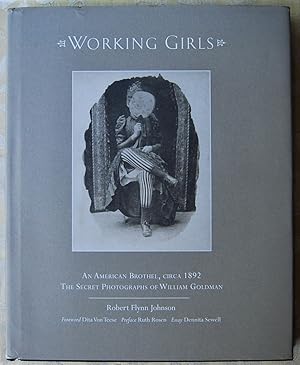 Image du vendeur pour WORKING GIRLS. AN AMERICAN BROTHEL, CIRCA 1892. THE SECRET PHOTOGRAPHS OF WILLIAM GOLDMAN. mis en vente par Studio Bibliografico Olubra