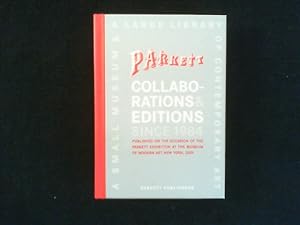 Bild des Verkufers fr Parkett Collaborations & Editions since 1984. A Small Museum & a Large Library of Contemporary Art. Published on the Occasion of the Parkett Exhibition at the Museum of Modern Art. zum Verkauf von Antiquariat Matthias Drummer