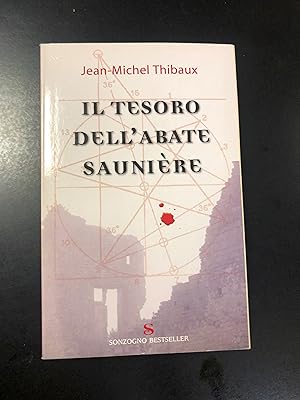 Thibaux Jean-Michel. Il tesoro dell'abate Sauniere. Sonzogno 2007.