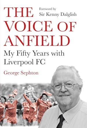 Seller image for Voice of Anfield : My Fifty Years With Liverpool Fc for sale by GreatBookPricesUK