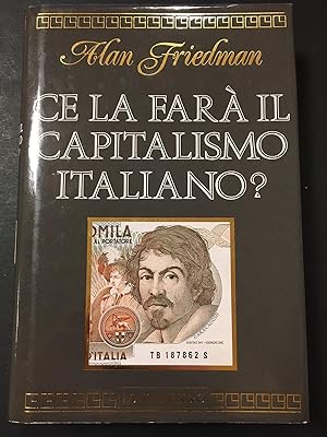Friedman Alan. Ce la farà il Capitalismo italiano?. Longanesi & C. 1989