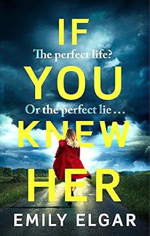 Seller image for If You Knew Her: The perfect life or the perfect lie? for sale by WeBuyBooks
