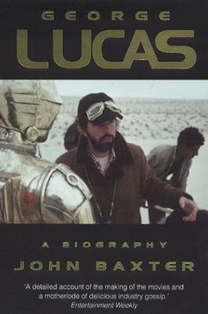 Imagen del vendedor de George Lucas: A Biography a la venta por WeBuyBooks