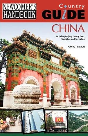 Imagen del vendedor de Newcomer's Handbook Country Guide: China: Including Beijing, Guangzhou, Shanghai, and Shenzhen a la venta por WeBuyBooks