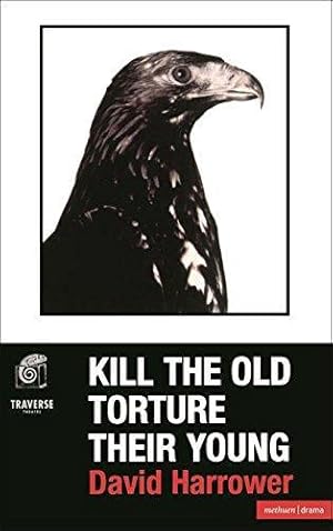 Immagine del venditore per Kill The Old, Torture The Young (Modern Plays) venduto da WeBuyBooks