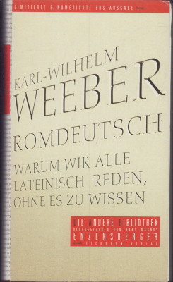 Rom-Deutsch. Warum wir alle lateinisch reden, ohne es zu wissen.