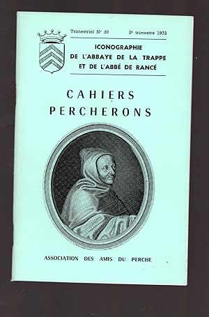 ICONOGRAPHIE DE L'ABBAYE DE LA TRAPPE ET DE L'ABBE DE RANCE. Cahiers percherons No. 39 3e trimest...