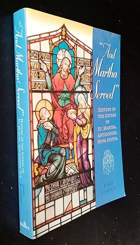 "And Martha served": History of the Sisters of St. Martha, Antigonish, Nova Scotia