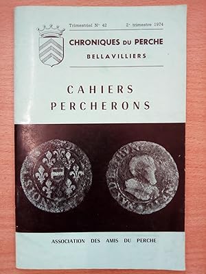 CHRONIQUES DU PERCHE. BELLAVILLIERS. Cahiers percherons No. 42 2e trimestre 1974