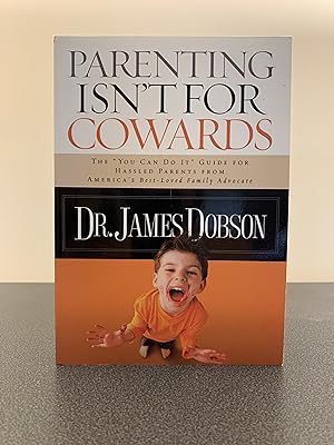 Seller image for Parenting Isn't For Cowards: The "You Can Do It" Guide for Hassled Parents From America's Best-Loved Family Advocate for sale by Vero Beach Books