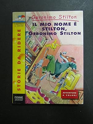 Stilton Geronimo. Il mio nome è Stilton, Geronimo Stilton. Piemme. 2000-I