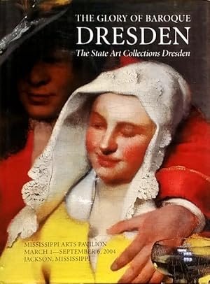 Seller image for The Glory of Baroque Dresden: The State Art Collections Dresden for sale by LEFT COAST BOOKS